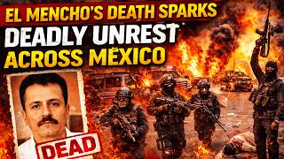 El Mencho's Death Sparks Deadly Unrest Across Mexico — Inside the Chaos