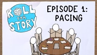 Roll for Story Episode 1: Pacing