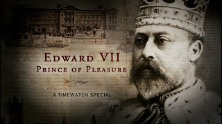 Edward VII: Prince of Pleasure - British Royal Documentary