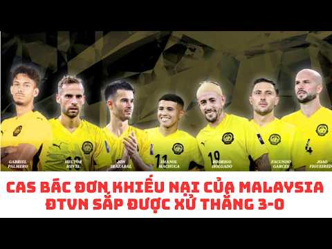 CAS bác đơn của Malaysia, đội tuyển Việt Nam chuẩn bị được xử thắng 3-0