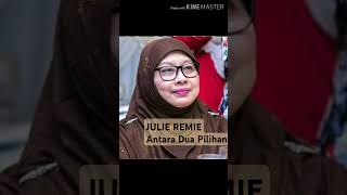Julie Remieantara Dua Pilihan