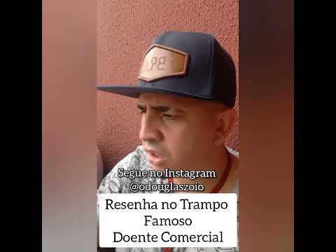 Resenha no Trampo - famoso doente comercial