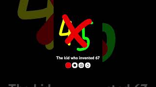 Pov the kid who invented 67 #67 #trend #memes