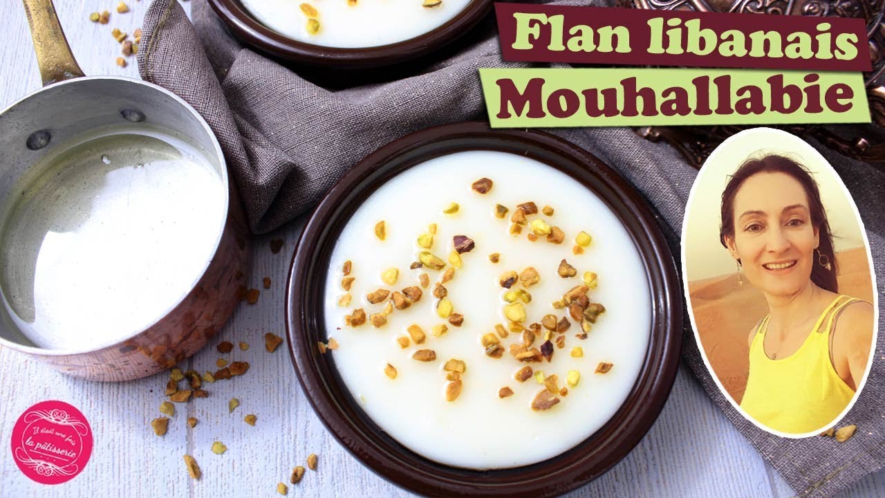 Le Flan Libanais Ou Mouhallabie Recette Facile Rapide Et Excellente Youtube