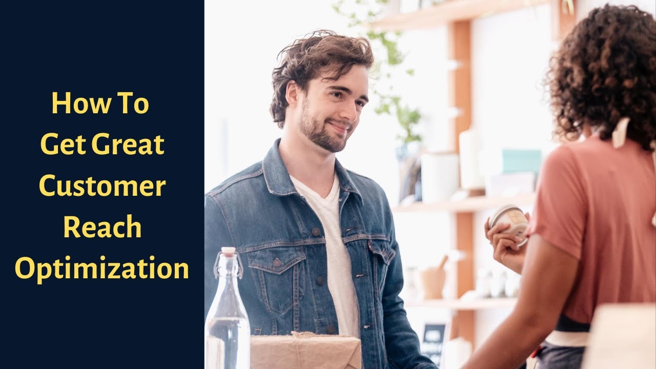 How To Get Great Customer Reach Optimization