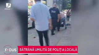 Bătrână umilită de poliția locală