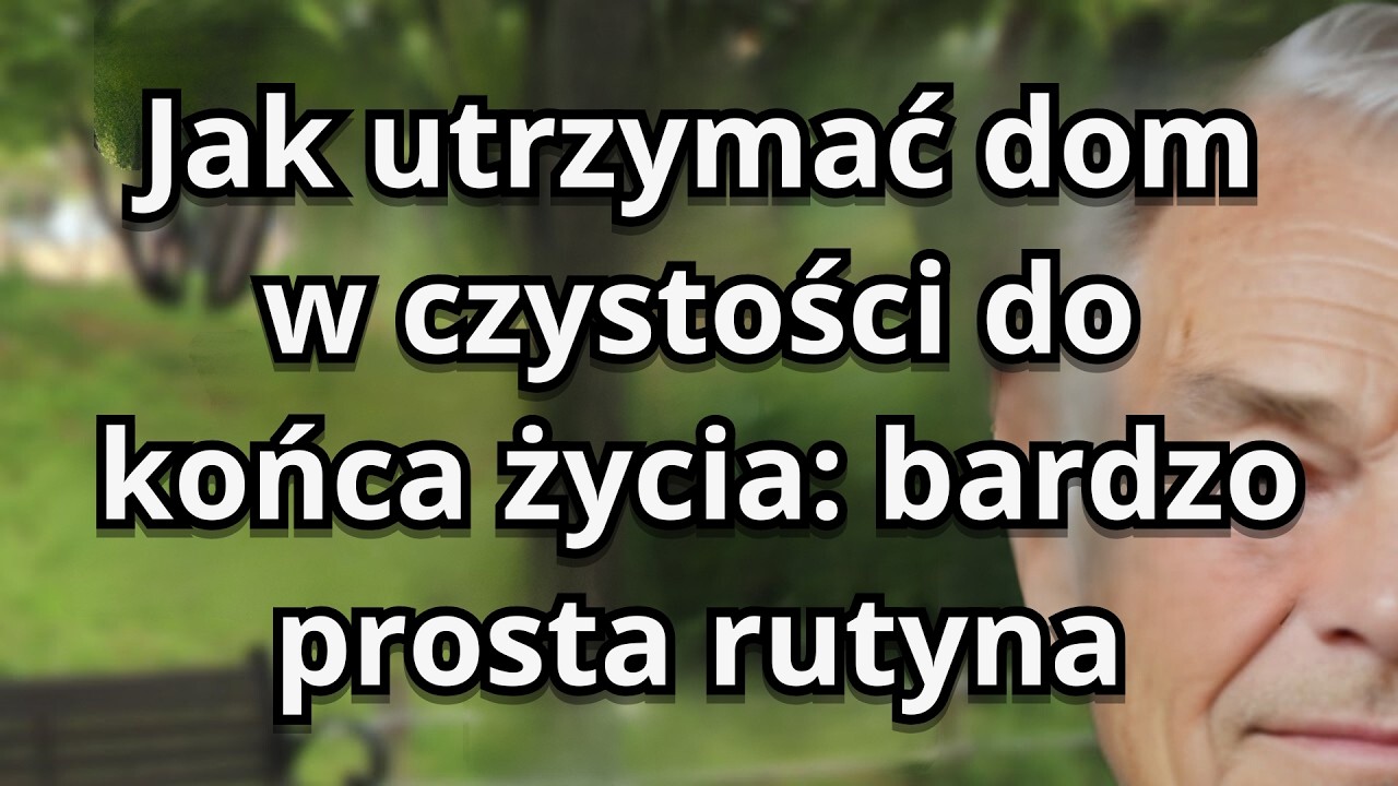 5 Codziennych Nawyków Sprzątania Po 60-tce | Czysty i Spokojny Dom Seniora
