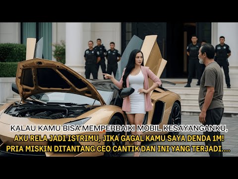 Kalau Kamu Bisa Memperbaiki Mobilku Aku Rela Menjadi Istrimu Kata CEO Kaya Dan Ini Yang Terjadi