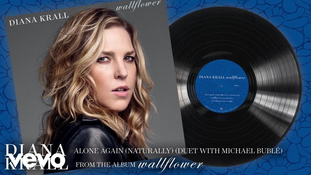 Watch Diana Krall, Michael Bublé - Alone Again (Naturally) (Audio) on YouTube Watch Diana Krall, Michael Bublé - Alone Again (Naturally) (Audio) on YouTube
