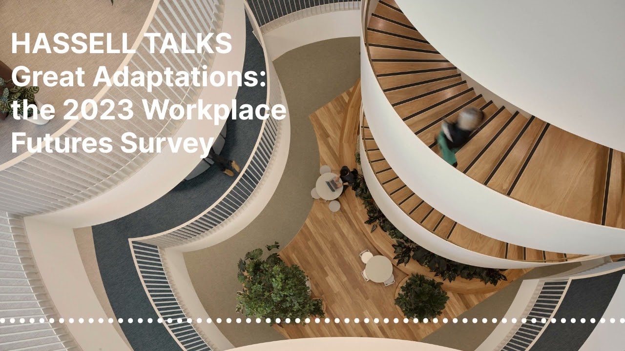 HASSELL TALKS: the 2023 Workplace Futures Survey with Ingrid Bakker and Daniel Davis