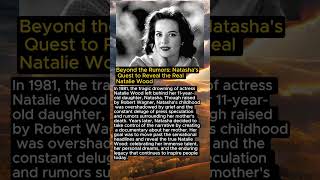 Beyond the Rumors: Natasha's Quest to Reveal the Real Natalie Wood