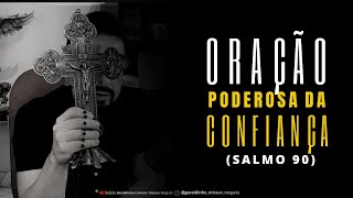 ORAÇÃO PODEROSA DA CONFIANÇA (SALMO 90) I Palavra de Força e Coragem I Geraldinho Correia