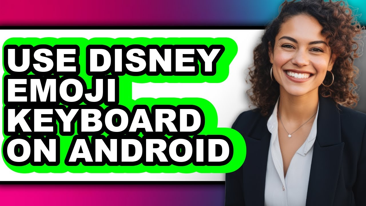 How to Use Disney Emoji Keyboard on Android (full Guide)