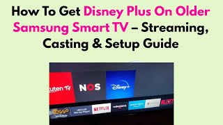 How To Get Disney Plus On Older Samsung Smart TV – Streaming, Casting & Setup Guide
