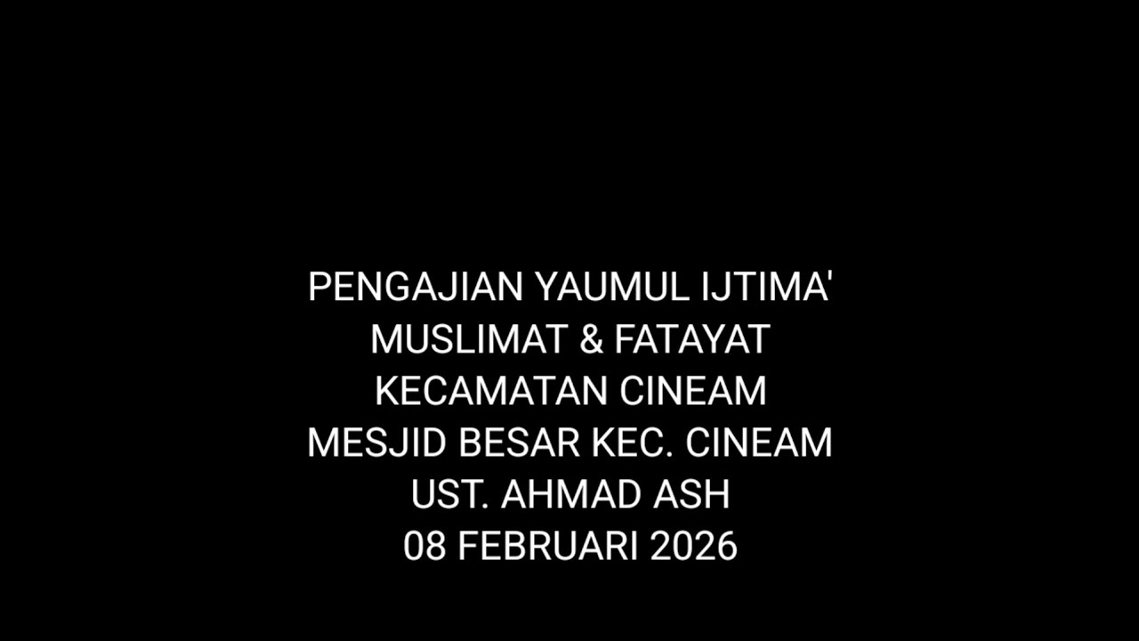 Pengajian Yaumul Ijtima' Fatayat Muslimat Kec. Cineam - Ust. Ahmad Ash | Mesjid Besar Cineam 8/2/26