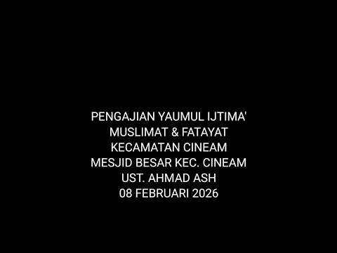 Pengajian Yaumul Ijtima' Fatayat Muslimat Kec. Cineam - Ust. Ahmad Ash | Mesjid Besar Cineam 8/2/26