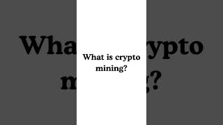 What Is Crypto Mining?