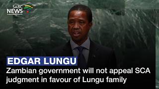 BREAKING NEWS | Zambian government says it will not appeal SCA judgment in favour of Lungu family screenshot 5