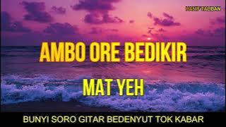MAT YEH | AMBO ORE BEDIKIR (LIRIK)