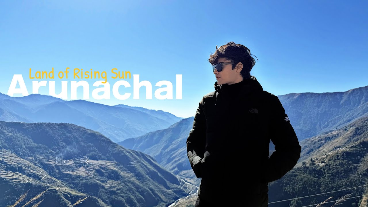 Arunachal : Land of the Rising Sun | Your most beautiful road trip ever