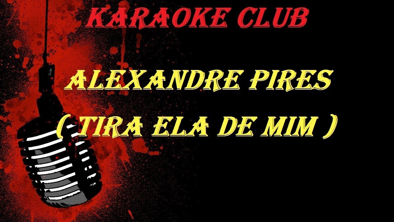ALEXANDRE PIRES - TIRA ELA DE MIM ( VIDEO KARAOKE )