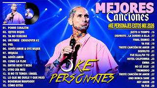 KE PERSONAJES TOP TENDENCIA 2026 - COLECCIÓN DE LOS MÁS ÉXITOS Y LAS MEJORES CANCIONES 2026 - ÁLBUM