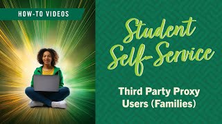 Student Self-Service Tutorial - Third Party Proxy (Families)
