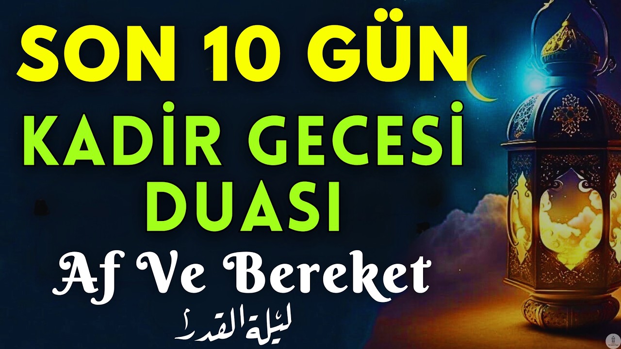 Kadir Gecesi İçin Güçlü Dua | Ramazan’ın Son 10 Gününde Af ve Bereket Kapıları Açılır