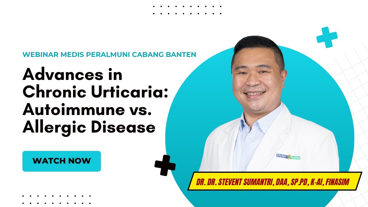 Webinar Medis - Chronic Urticaria: Allergy OR Autoimmune?