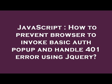 JavaScript : How to prevent browser to invoke basic auth popup and handle 401 error using Jquery?