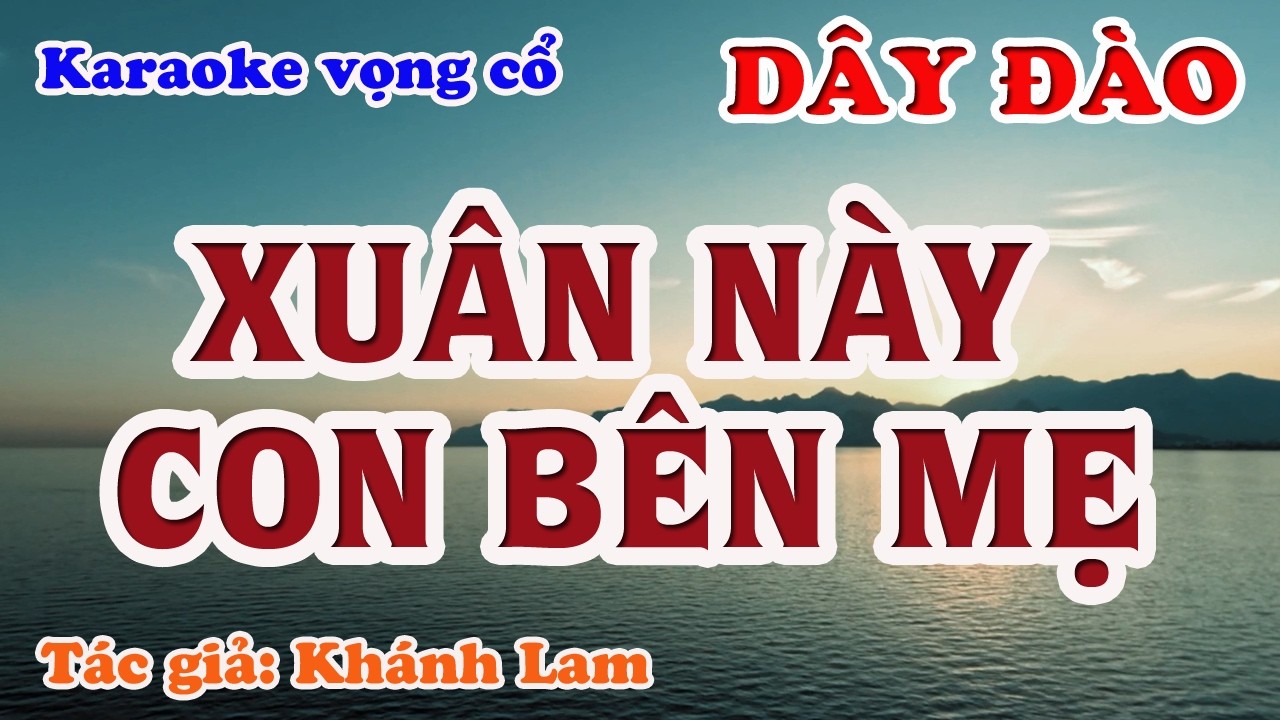 Xuân Này Con Bên Mẹ - Karaoke Vọng cổ Dây Đào - Tác giả: Khánh Lam