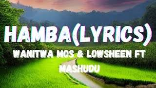 wanitwa mos & Lowsheen ft Mashudu-Hamba(Lyrics)