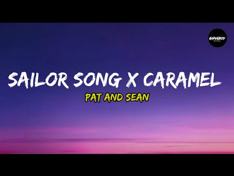 Sailor Song x Caramel (Lyrics) - Pat and Sean | Tiktok mashup