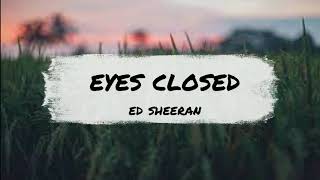 Ed Sheeran - Eye Closed ( Lirik & Terjemahan )