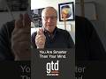 You Are Smarter Than Your Mind Gtd Mindlikewater Getthingsdone 