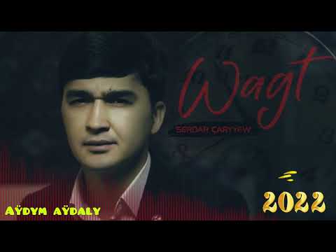 Serdar Charyyew - Wagt we soygi 2022 taze hit