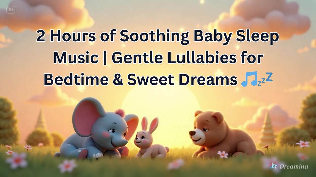 2 Hours of Soothing Baby Sleep Music | Gentle Lullabies for Bedtime & Sweet Dreams π΅π€ 2 Hours of Soothing Baby Sleep Music | Gentle Lullabies for Bedtime & Sweet Dreams π΅π€