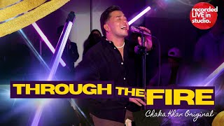 Through The Fire (Chaka Khan Original) | Live Studio Version | Sofronio Vasquez