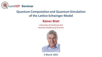 Rainer Blatt - Quantum Computation and Quantum Simulation  of the Lattice Schwinger Model