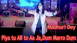 Piya Tu Ab To Aa Ja & Dum Marro Dum || Madhuri Dey Live Performance