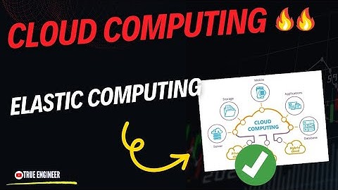 Elastic Computing | Cloud Computing Complete Course for Engineering Exam | True Engineer