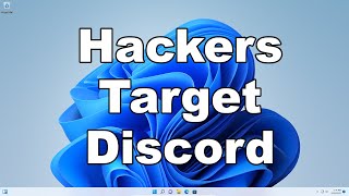 Hackers Target Discord Users With Malware That Allows Them To Intercept Data & Take Screenshots
