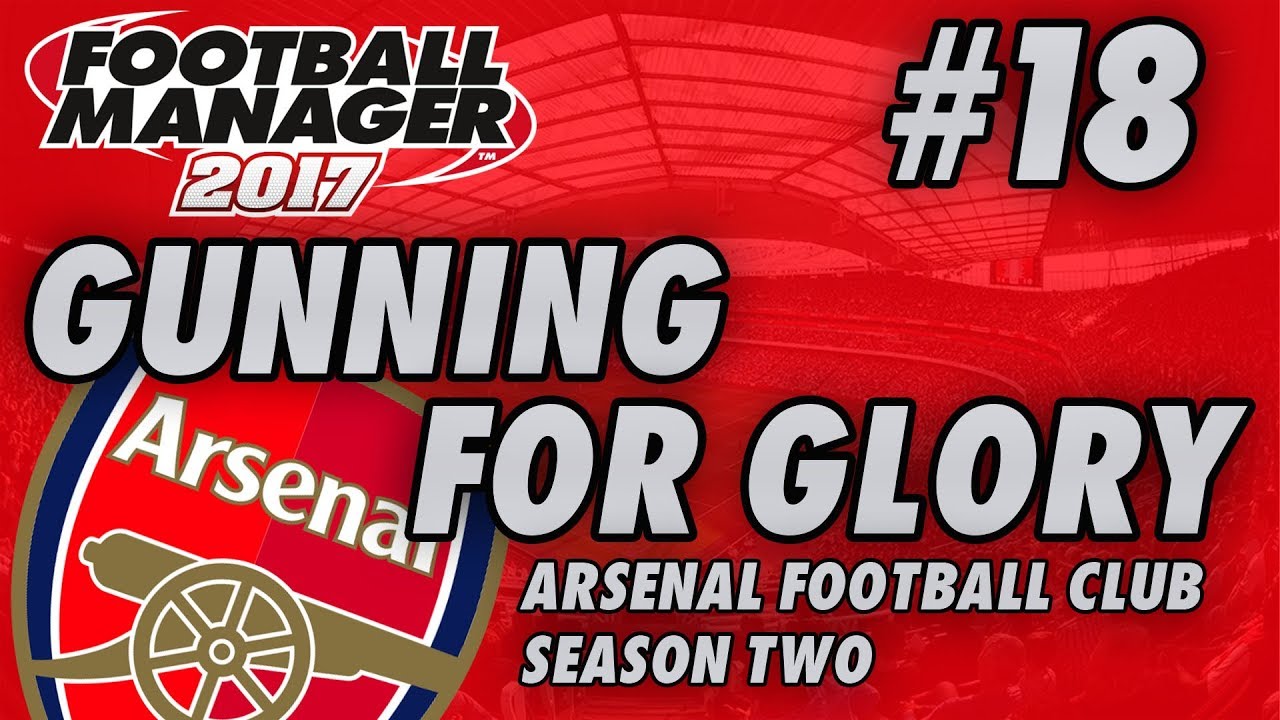 Arsenal FM17 | GUNNING FOR GLORY | Part 18 | LEICESTER & NEWCASTLE | Football Manager 2017