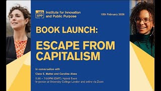 Book Launch: Escape from Capitalism | by UCL Institute for Innovation and Public Purpose in London