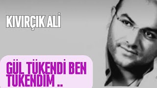 Kıvırcık Ali Hatirasına: Gül Tükendi Ben Tükendim/Ezgiler Diyari. Ürkü Şfet