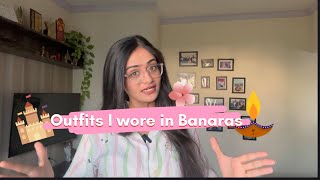 Outfits I Wore In Banaras