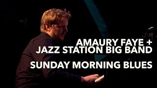 Amaury Faye et le Jazz Station Big Band  -  Sunday Morning Blues