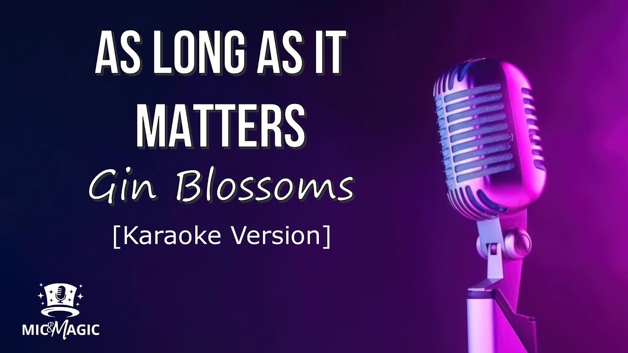 AS LONG AS IT MATTERS - Gin Blossoms (Karaoke Version)