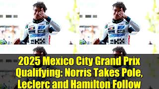 2025 Mexico City Grand Prix Qualifying   Norris Takes Pole, Leclerc and Hamilton Follow
