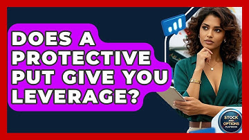 Does A Protective Put Give You Leverage? - Stock and Options Playbook